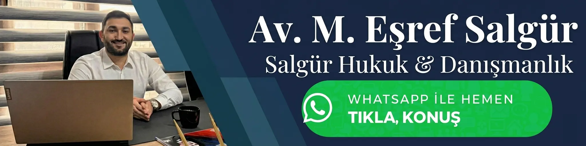 Av. M. Eşref Salgür WhatsApp İletişim Hattı