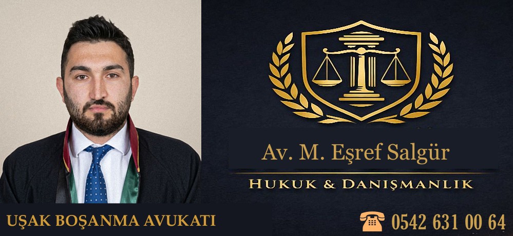 Uşak Boşanma Avukatı Av. M. Eşref Salgür